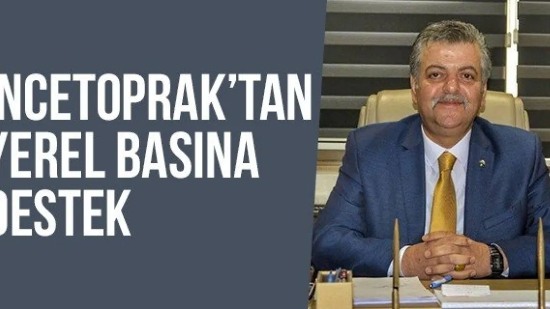 İncetoprak'tan Yerel Basına Destek