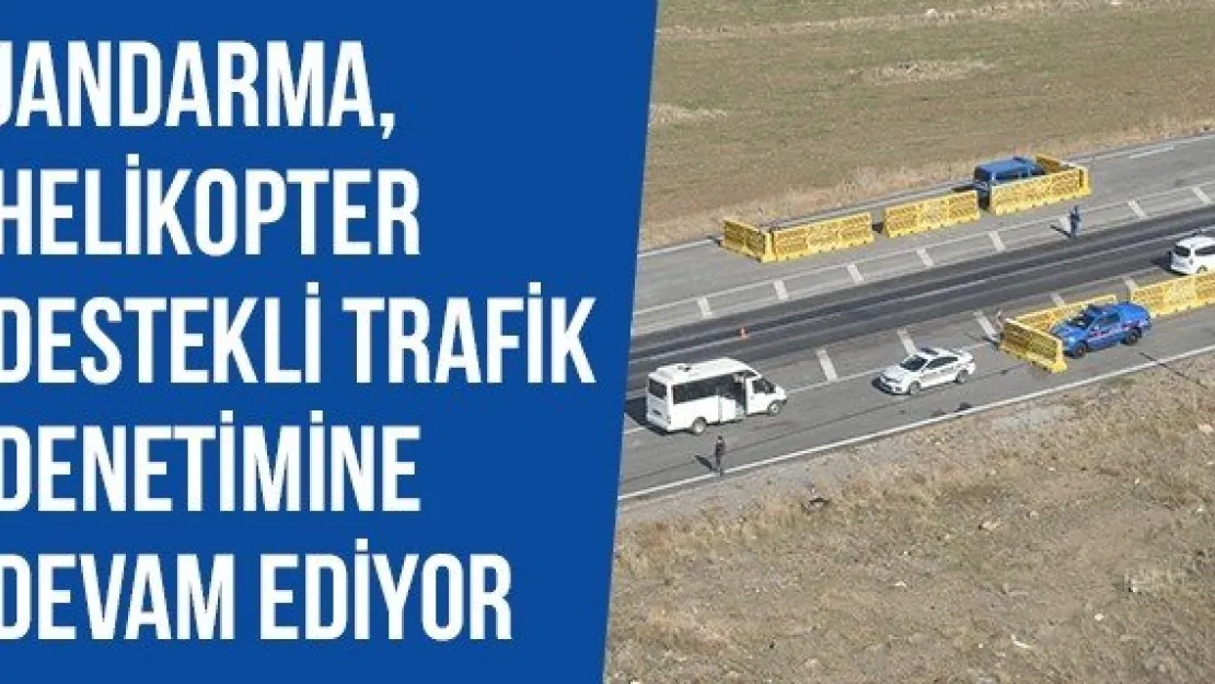 Jandarma, Helikopter Destekli Trafik Denetimine Devam Ediyor