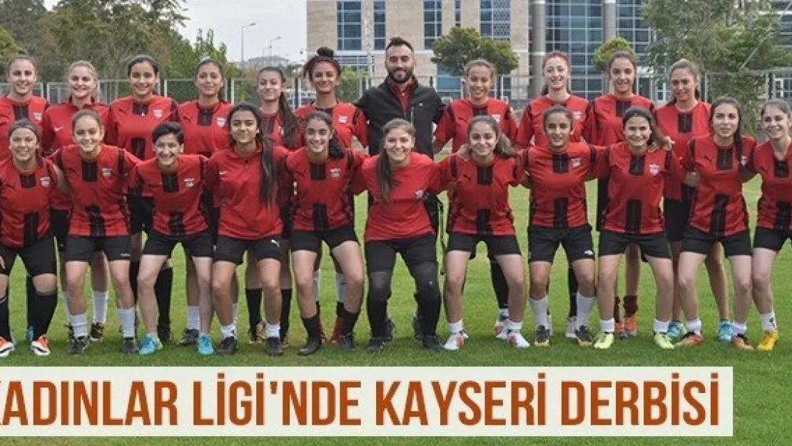 Kadınlar Ligi'nde Kayseri Derbisi