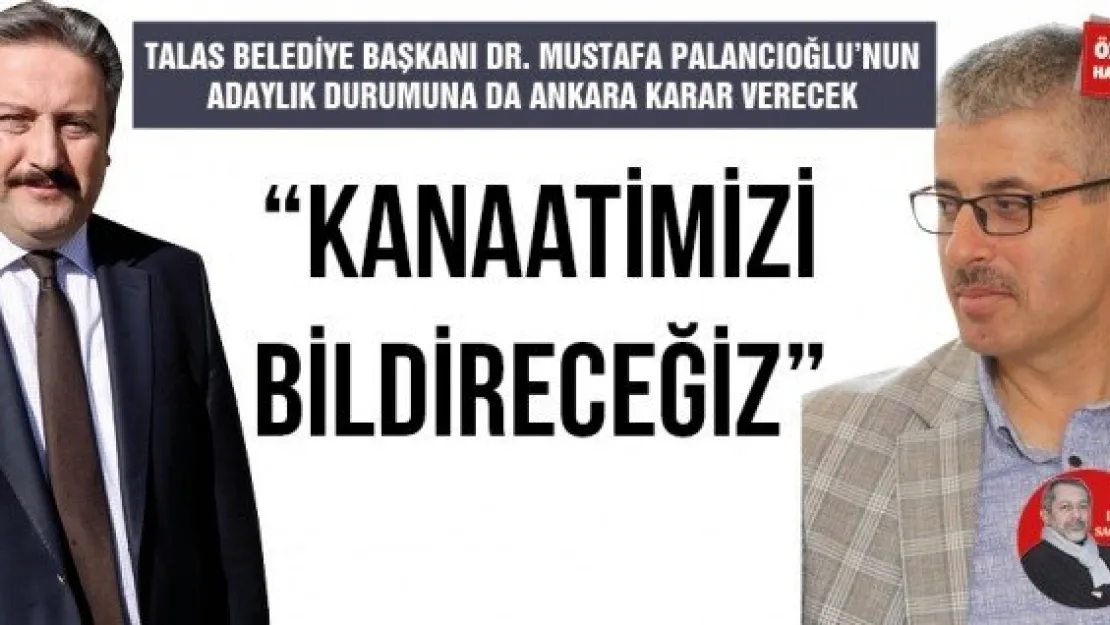 'KANAATİMİZİ BİLDİRECEĞİZ'