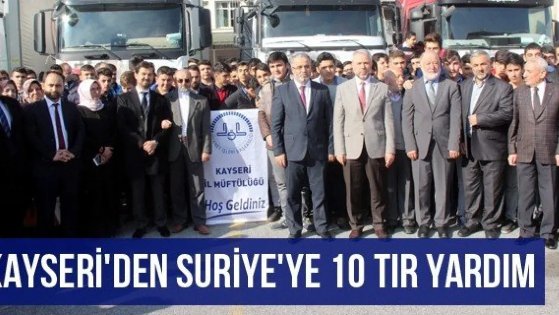 Kayseri'den Suriye'ye 10 Tır Yardım