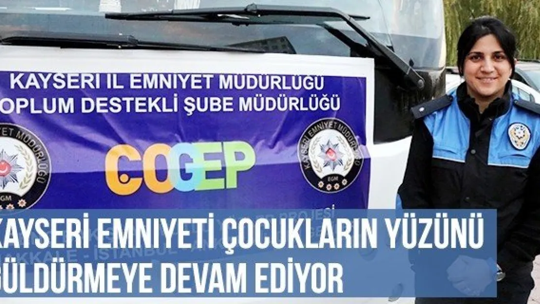 Kayseri Emniyeti Çocukların Yüzünü Güldürmeye Devam Ediyor