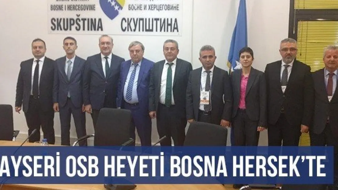 Kayseri OSB Heyeti Bosna Hersek'te