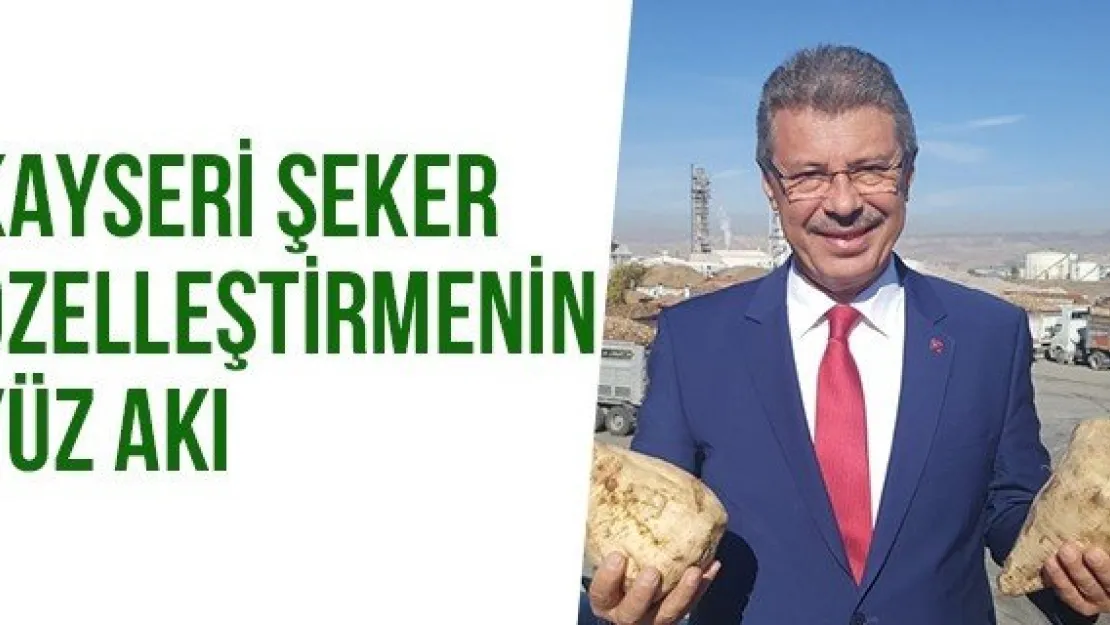 Kayseri Şeker Özelleştirmenin Yüz Akı