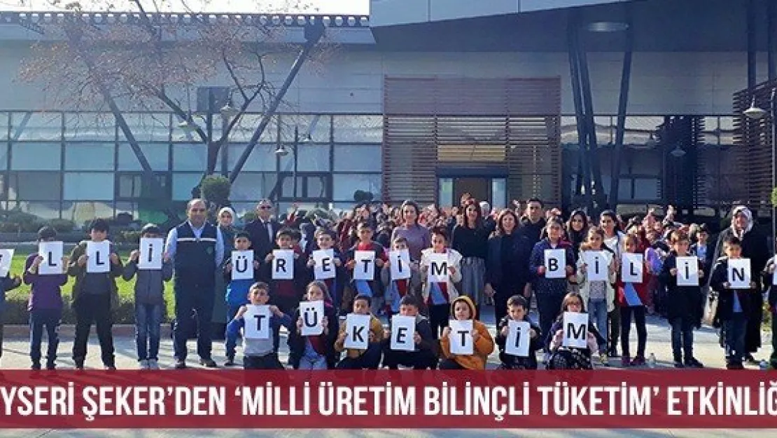 Kayseri Şeker'den 'Milli Üretim Bilinçli Tüketim' Etkinliği