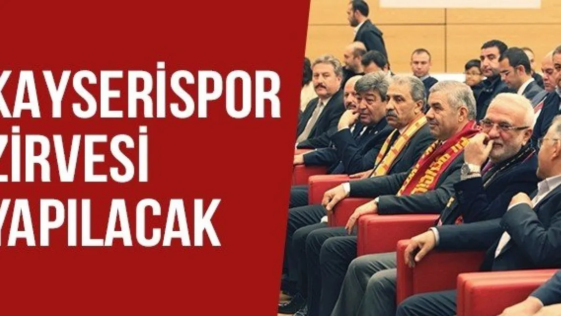 Kayserispor Zirvesi Yapılacak