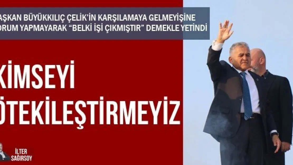 KİMSEYİ ÖTEKİLEŞTİRMEYİZ