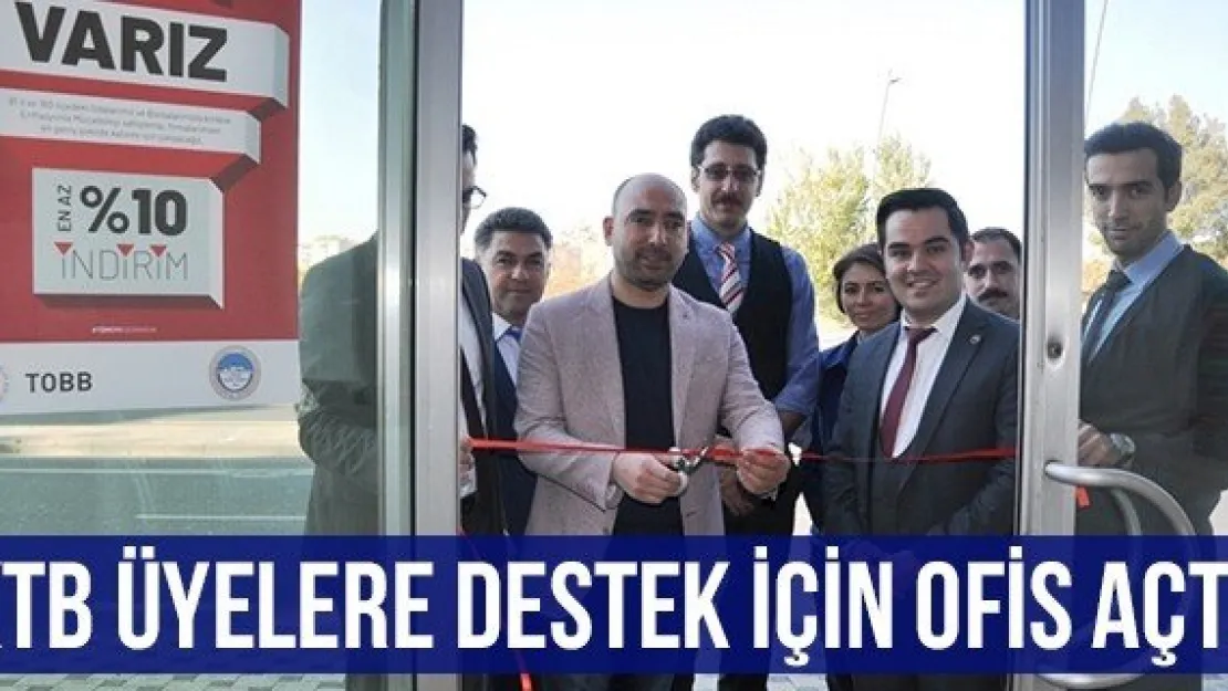 KTB ÜYELERE DESTEK İÇİN OFİS AÇTI