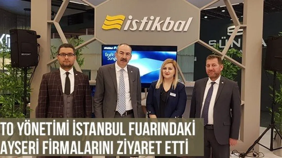 KTO Yönetimi İstanbul Fuarındaki Kayseri Firmalarını Ziyaret Etti