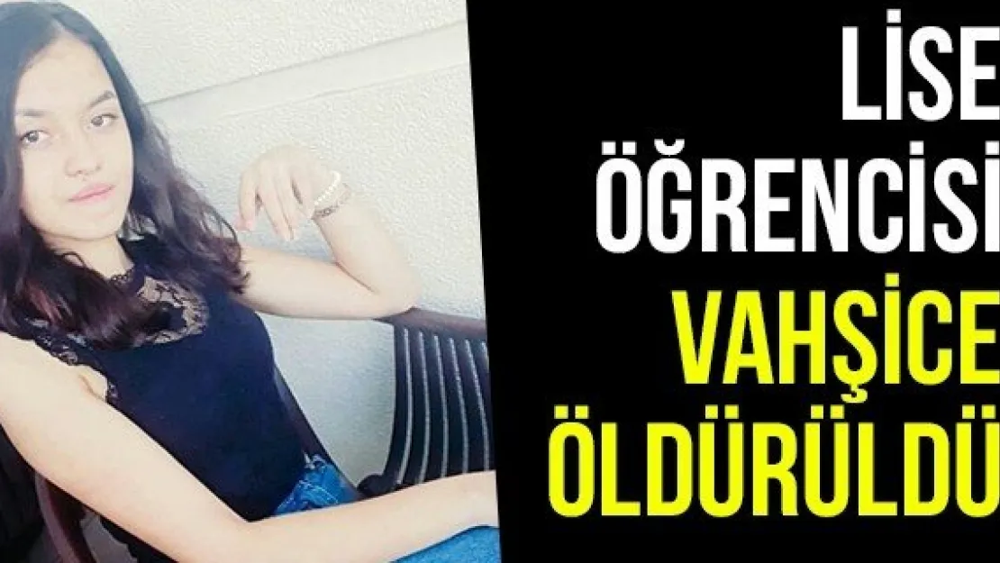 Lise Öğrencisi Vahşice Öldürüldü