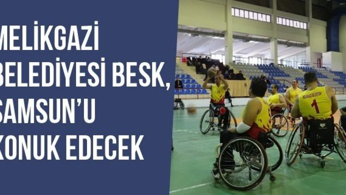 Melikgazi Belediyesi BESK, Samsun'u Konuk Edecek