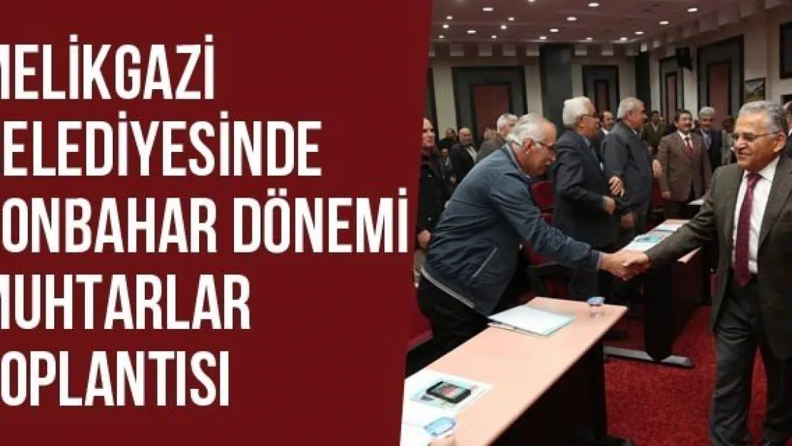 Melikgazi Belediyesinde Sonbahar Dönemi Muhtarlar Toplantısı