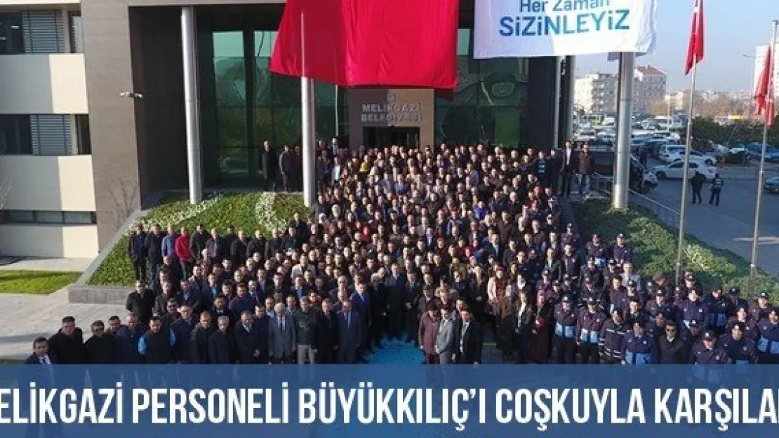 Melikgazi Personeli Büyükkılıç'ı Coşkuyla Karşıladı