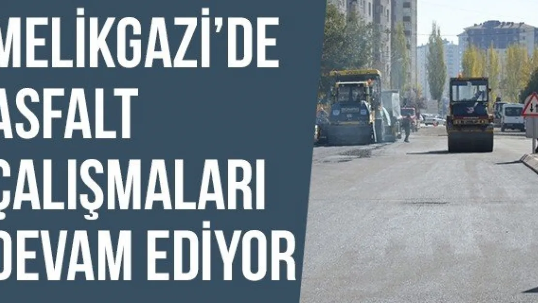 Melikgazi'de Asfalt Çalışmaları Devam Ediyor