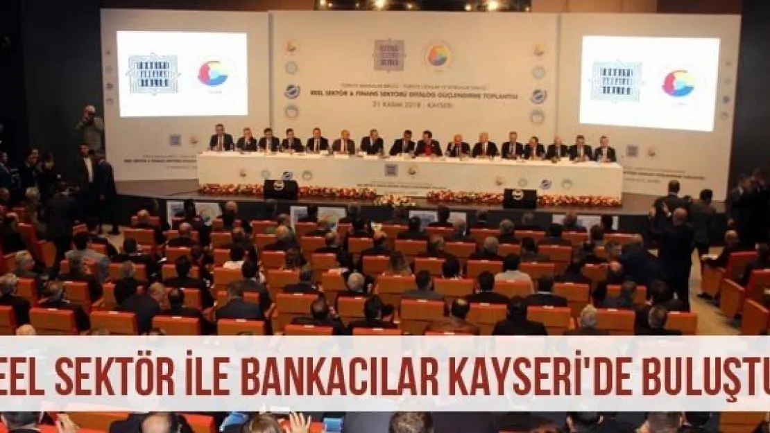 Reel Sektör İle Bankacılar Kayseri'de Buluştu