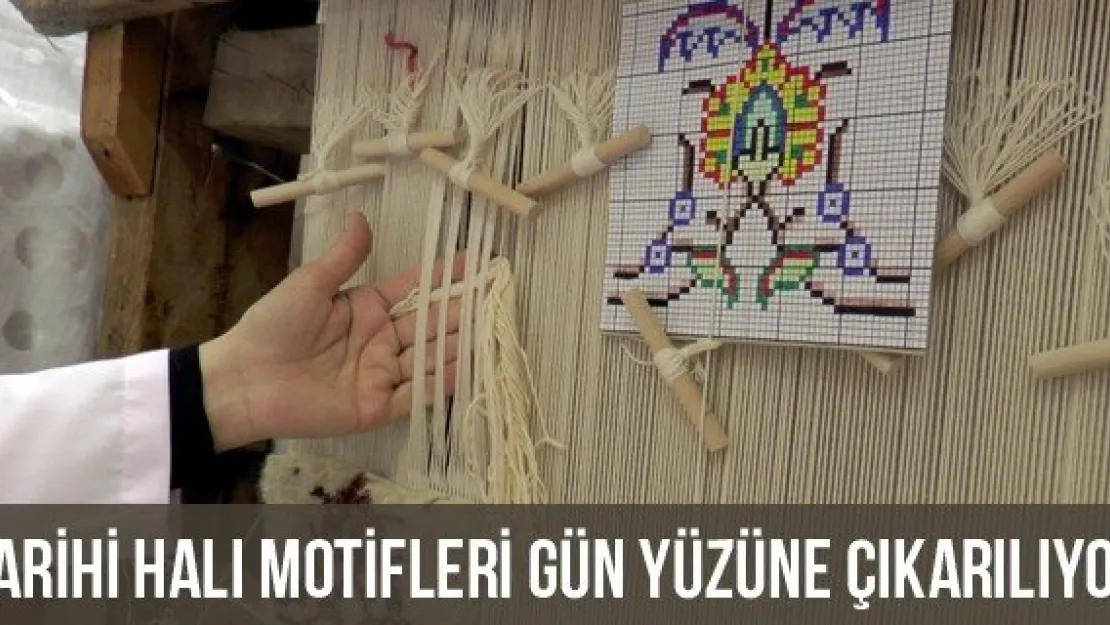 ​Tarihi Halı Motifleri Gün Yüzüne Çıkarılıyor