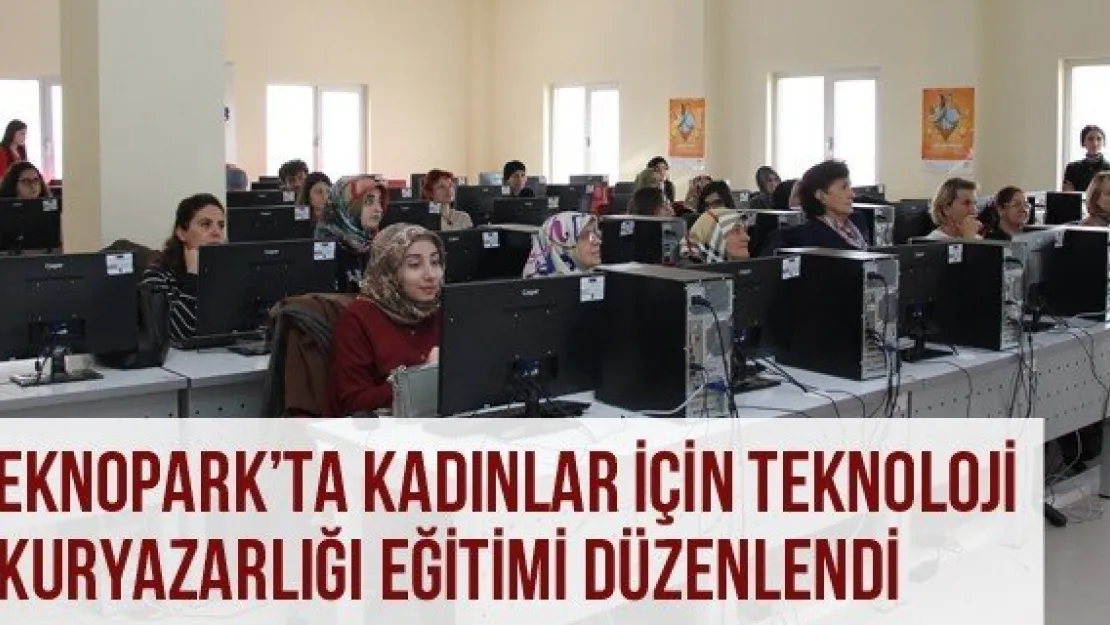 Teknopark'ta Kadınlar İçin Teknoloji Okuryazarlığı Eğitimi Düzenlendi