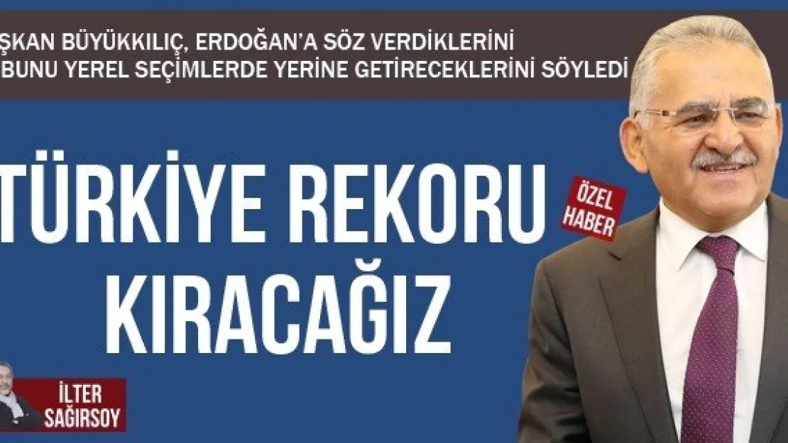 TÜRKİYE REKORU KIRACAĞIZ