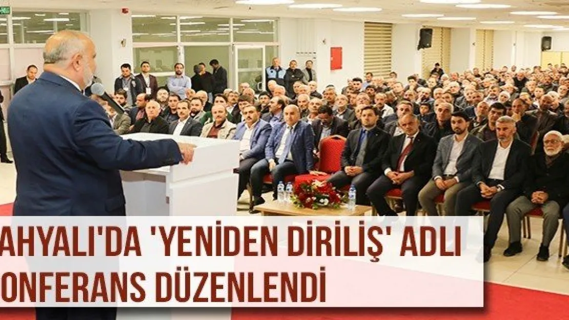 Yahyalı'da 'Yeniden Diriliş' Adlı Konferans Düzenlendi