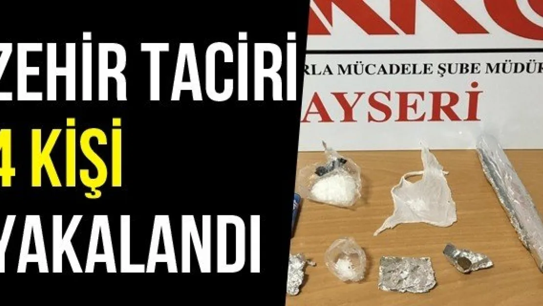 Zehir Taciri 4 Kişi Yakalandı