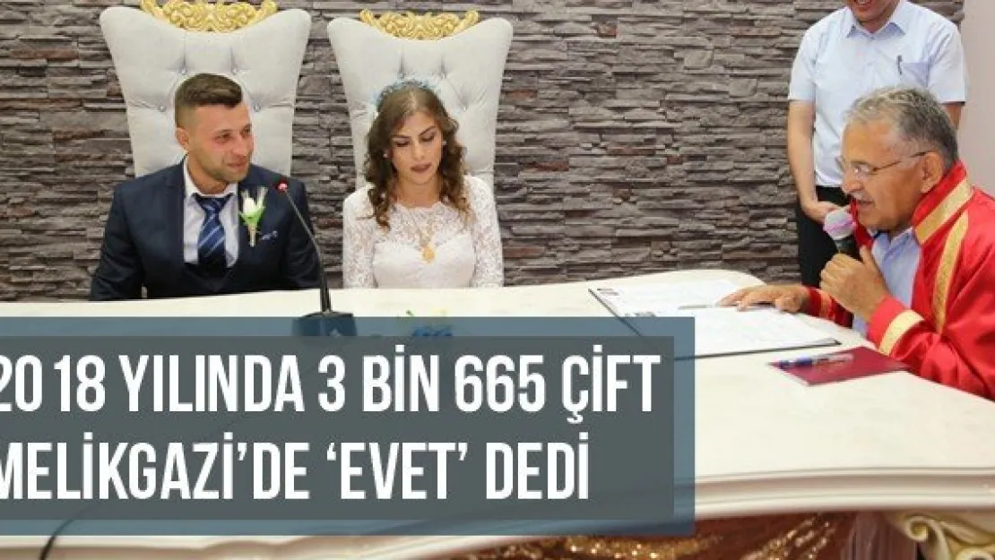 2018 Yılında 3 Bin 665 Çift Melikgazi'de 'Evet' Dedi