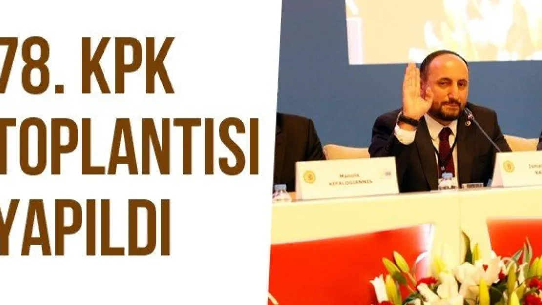 78. KPK Toplantısı Yapıldı