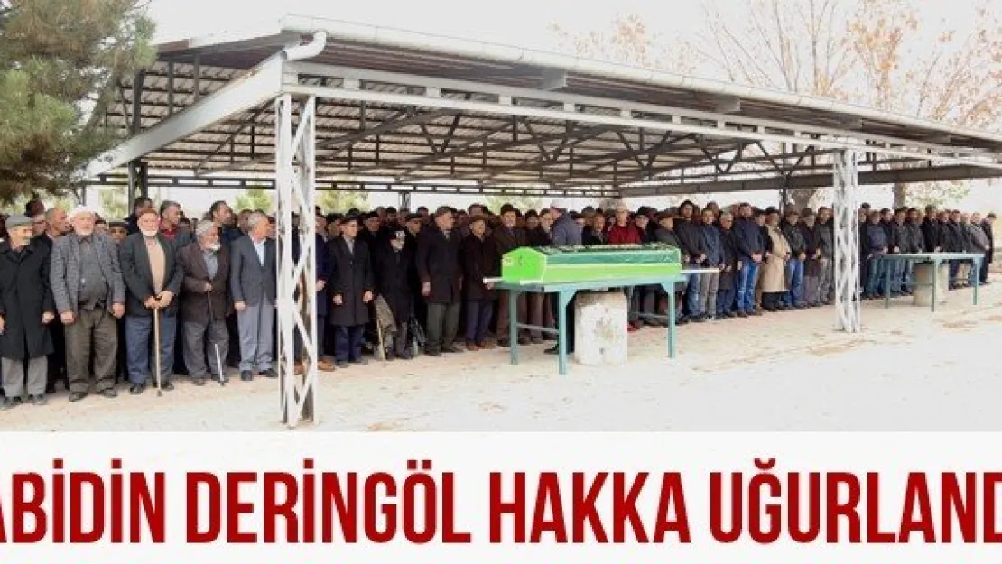 Abidin Deringöl Hakka Uğurlandı