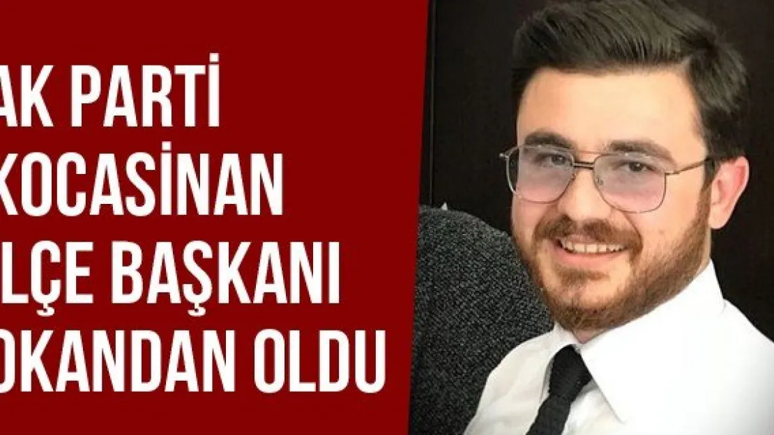 Ak Parti Kocasinan İlçe Başkanı Okandan Oldu
