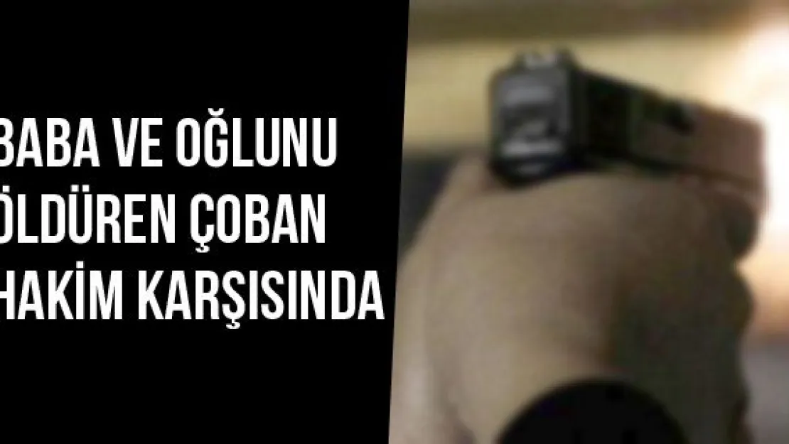 Baba Ve Oğlunu Öldüren Çoban Hakim Karşısında