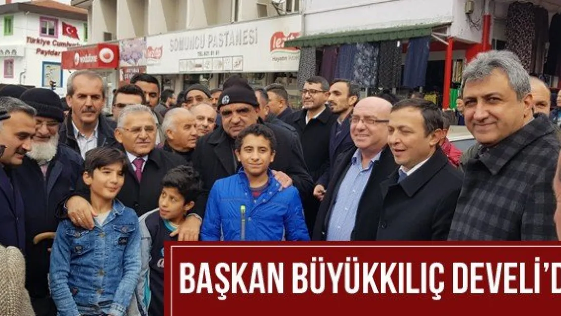 Başkan Büyükkılıç Develi'de