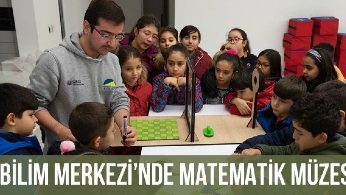 Bilim Merkezi'nde Matematik Müzesi