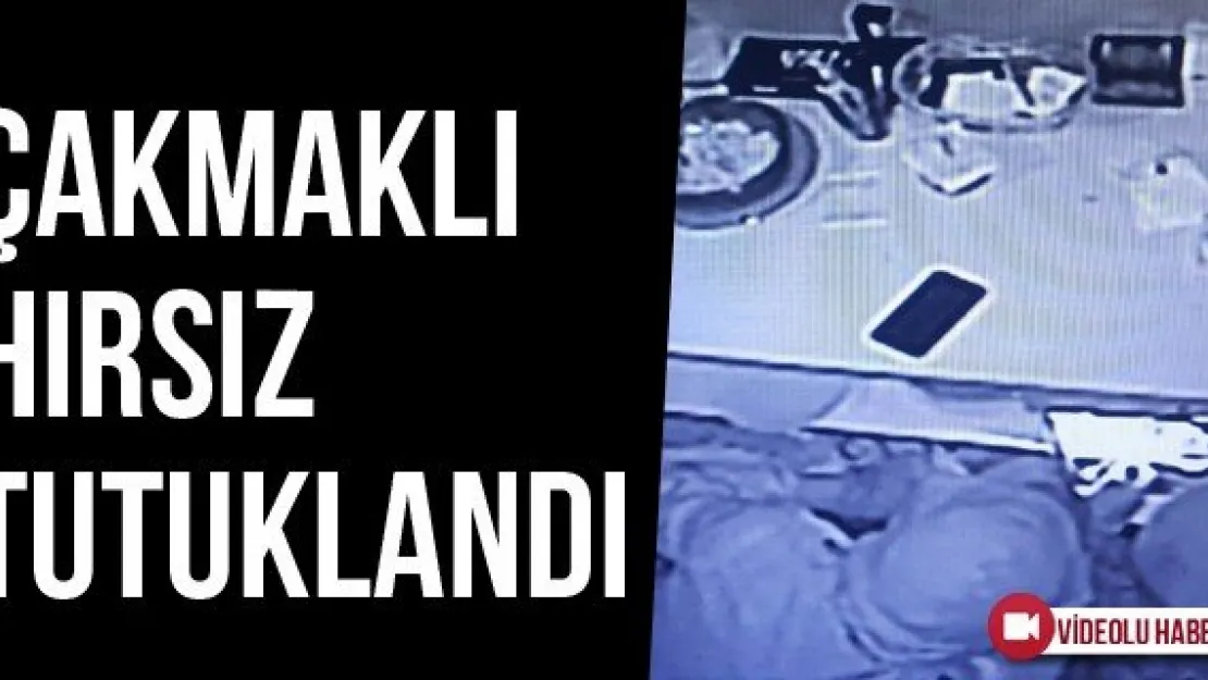 Çakmaklı Hırsız Tutuklandı