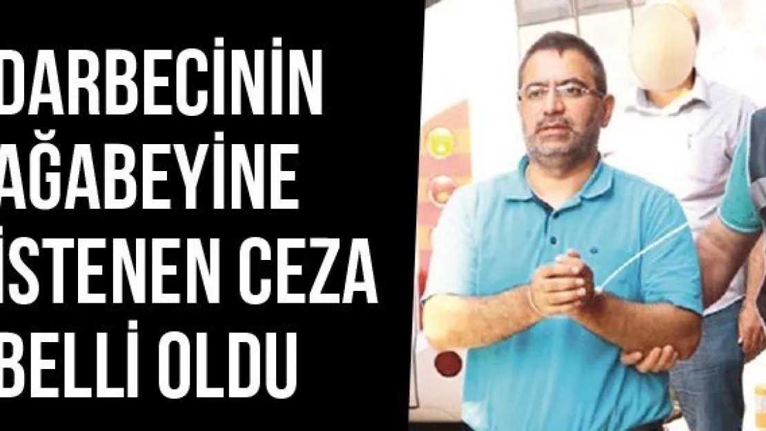 Darbecinin Ağabeyine İstenen Ceza Belli Oldu