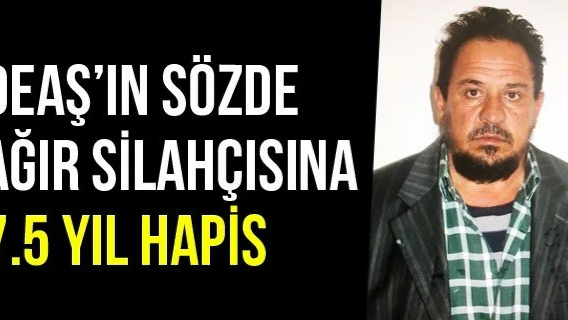 DEAŞ'ın Sözde Ağır Silahçısına 7.5 Yıl Hapis