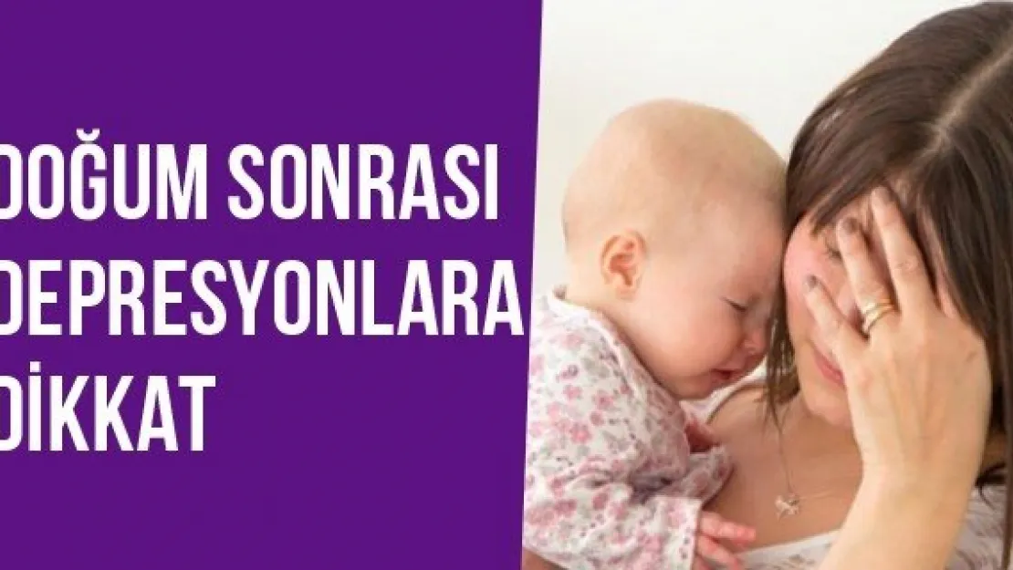 Doğum Sonrası Depresyonlara Dikkat