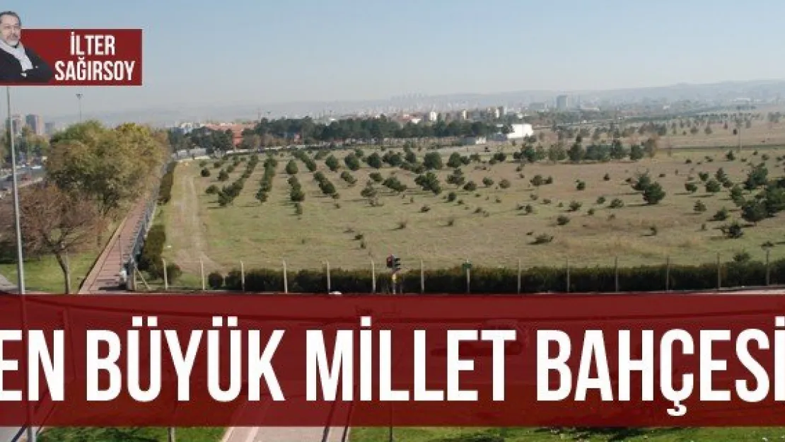 EN BÜYÜK MİLLET BAHÇESİ