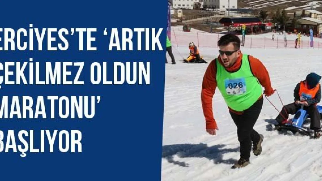 Erciyes'te 'Artık Çekilmez Oldun Maratonu' Başlıyor
