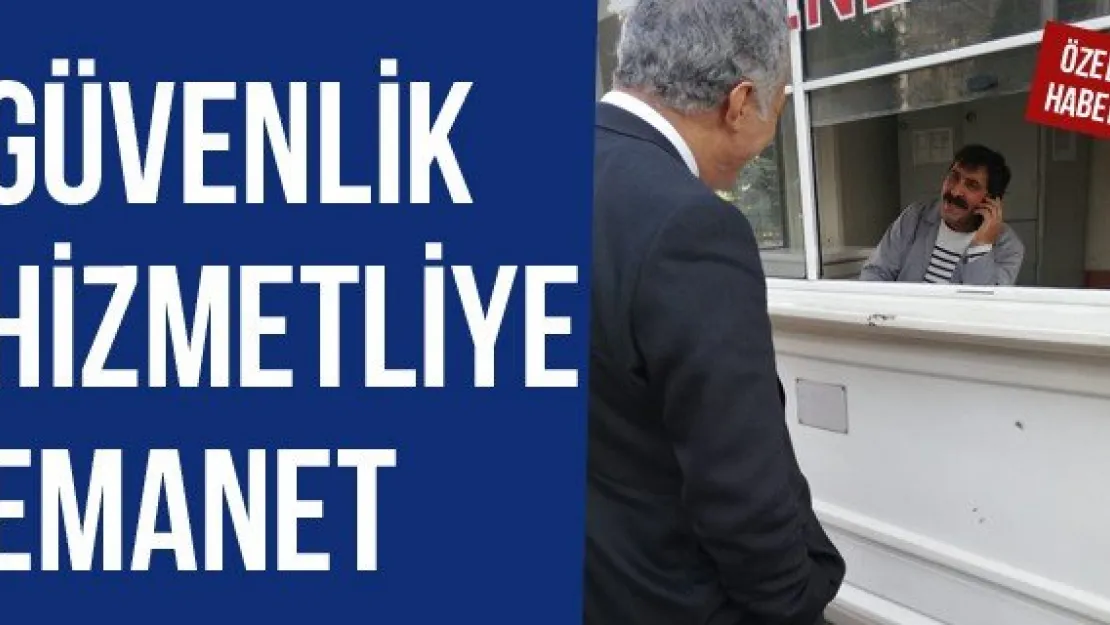 GÜVENLİK HİZMETLİYE EMANET