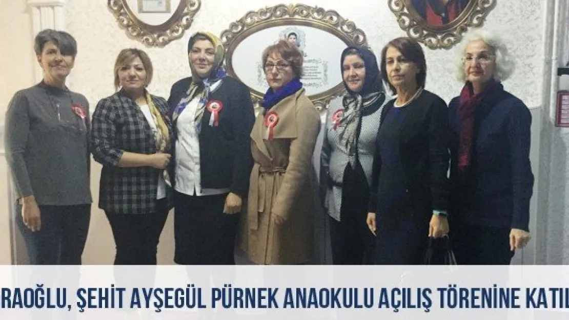 Karaoğlu, Şehit Ayşegül Pürnek Anaokulu Açılış Törenine Katıldı