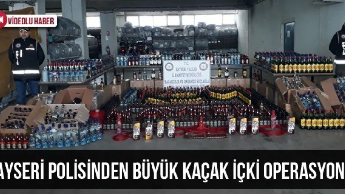 Kayseri Polisinden Büyük Kaçak İçki Operasyonu