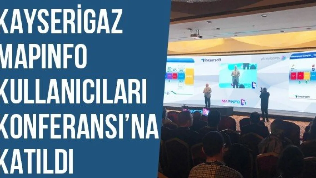 Kayserigaz Mapınfo Kullanıcıları Konferansı'na Katıldı