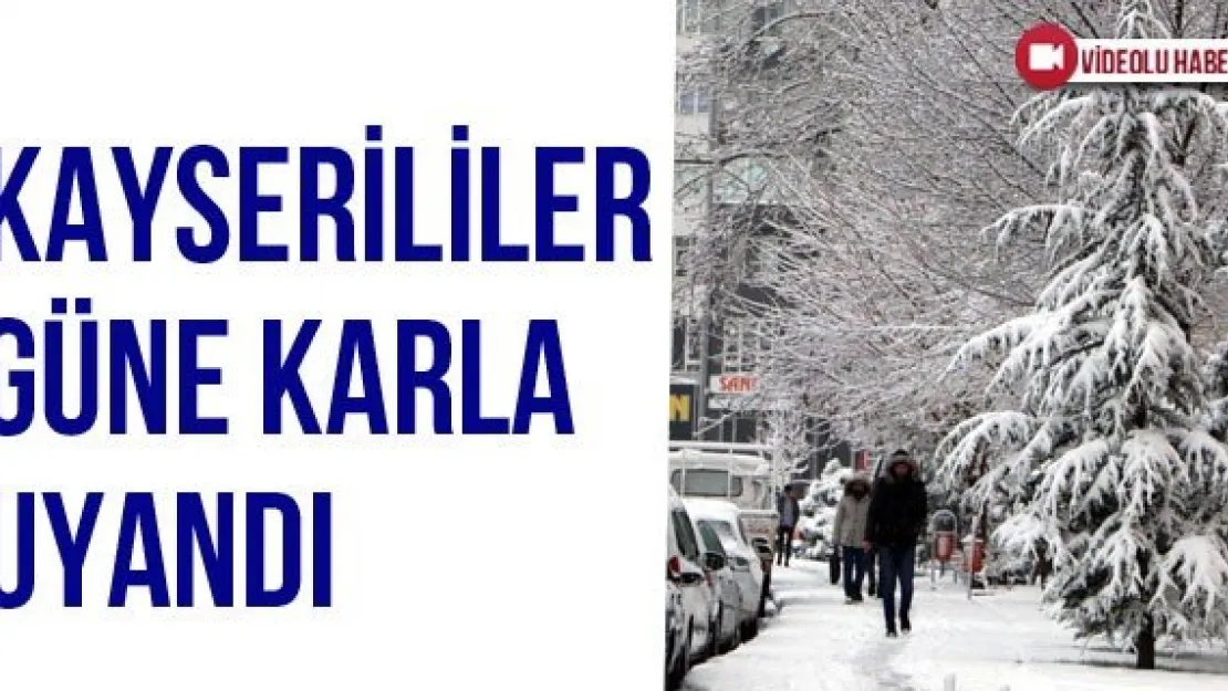 Kayserililer Güne Karla Uyandı