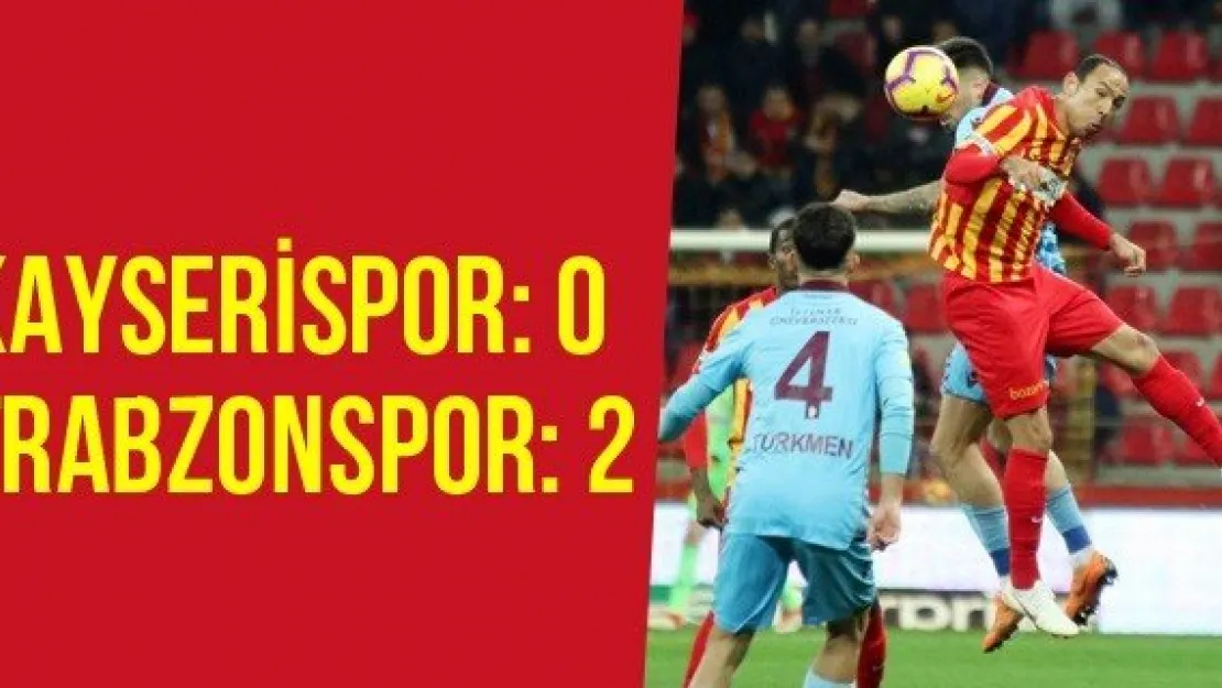 Kayserispor: 0 - Trabzonspor: 2