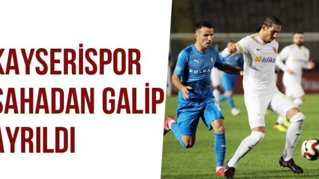 Kayserispor Sahadan Galip Ayrıldı