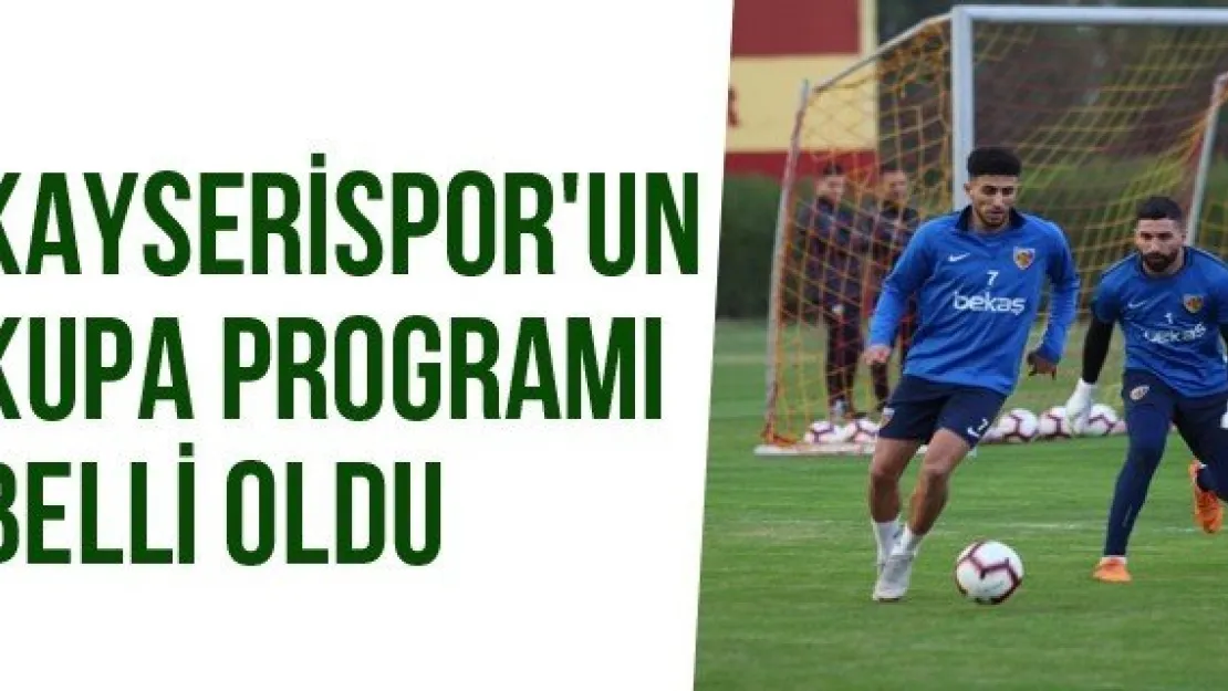 Kayserispor'un Kupa Programı Belli Oldu