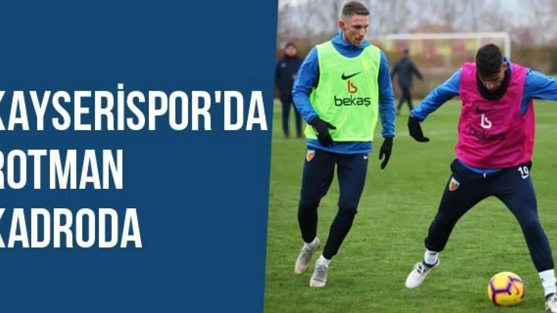 Kayserispor'da Rotman Kadroda