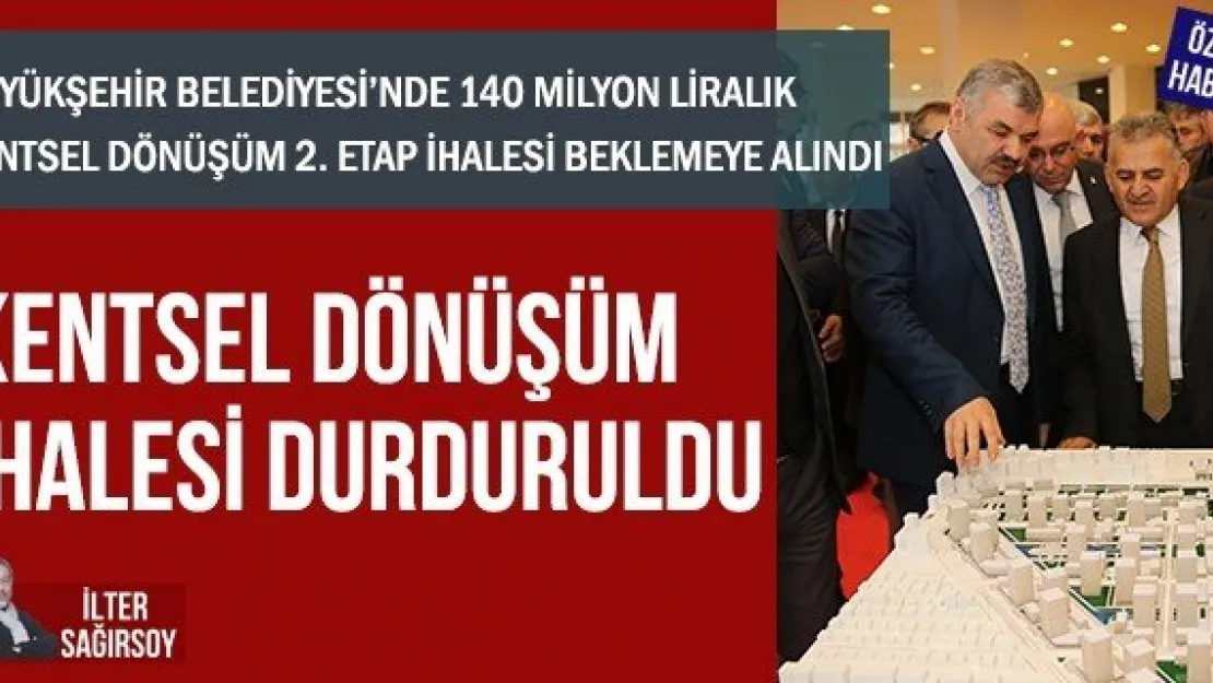 KENTSEL DÖNÜŞÜM İHALESİ DURDURULDU