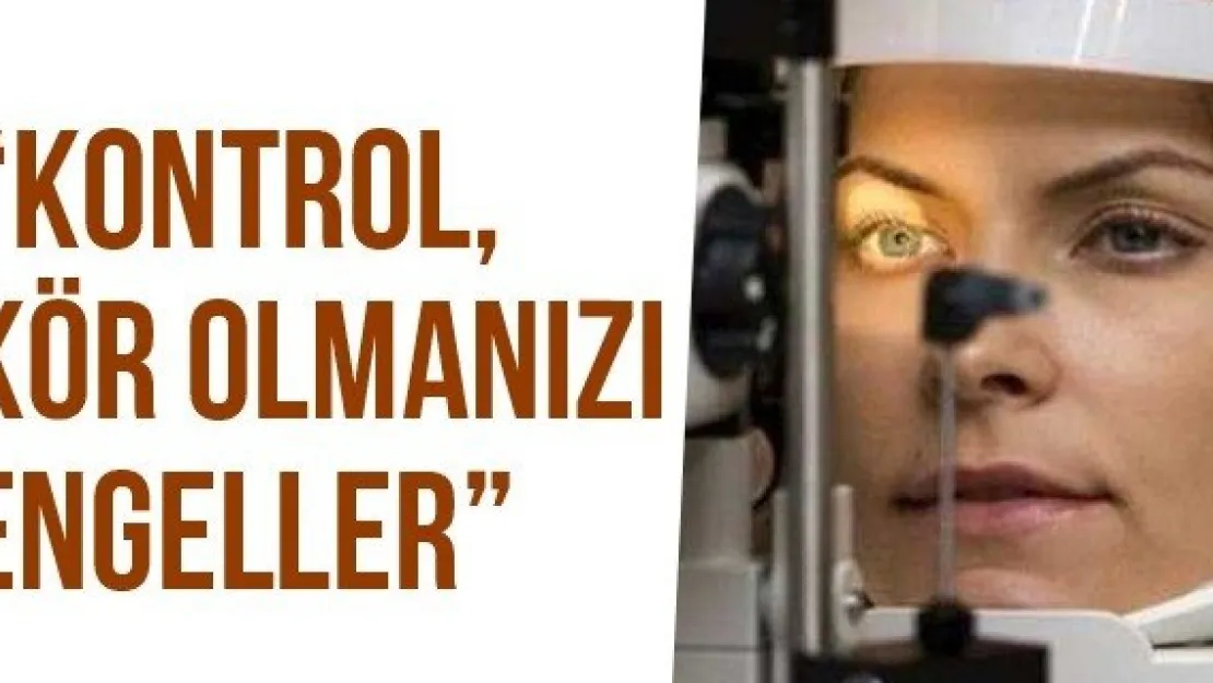 'Kontrol, Kör Olmanızı Engeller'