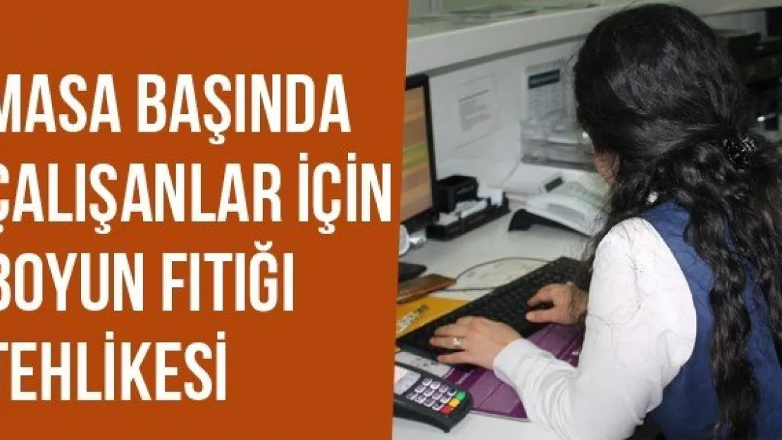 Masa Başında Çalışanlar İçin Boyun Fıtığı Tehlikesi