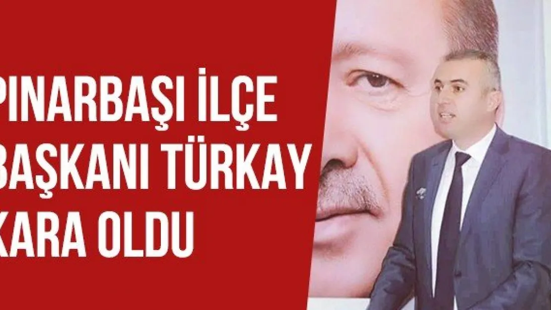PINARBAŞI İLÇE BAŞKANI TÜRKAY KARA OLDU